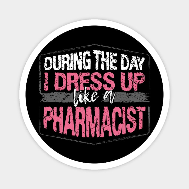 During The Day I Dress Up Like A Pharmacist design Magnet by KnMproducts